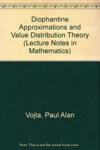 Paul Alan Vojta — Diophantine Approximations and Value Distribution Theory (Lecture Notes in Mathematics)