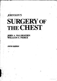 John A. Waldhausen, William S. Pierce (editors), illustrated by Edna Hill and Dan Beisel, John A. Waldhausen, William S. Pierce [editors], illustrated by Edna Hill and Dan Beisel, John A Waldhausen, William S Pierce, Edna Hill, Dan Beisel, Julian Johnson — JOHNSON’S SURGERY OF THE CHEST FIFTH EDITION