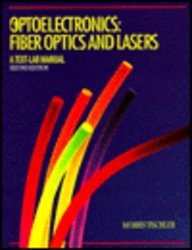 Morris Tischler — OPTOELECTRONICS:FIBER OPTICS AND LASERS A TEXT-LAB MANUAL SECOND EDITION