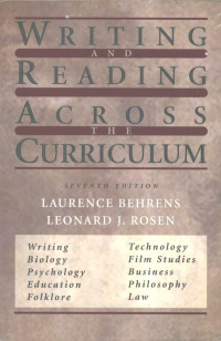 LAURENCE BEHRENS AND LEONARD J.ROSEN — WRITING AND READING ACROSS THE CURRICULUM SEVENTH EDITION