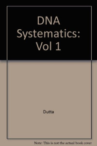 S. K Dutta, William P Winter, S K Dutta, (Sisir K.), editor, S.K. Dutta, Dutta, S. K., Ed., Sukanta K Dutta, Sisir K Dutta, S. K. Dutta — DNA Systematics Volume Ⅰ Evolution