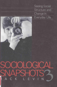 JACK LEVIN — SOCIOLOGICAL SNAPSHOTS 3 SEEING SOCIAL STRUCTURE AND CHANGE IN EVERYDAY LIFE