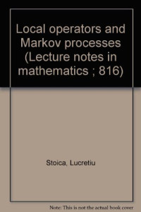 Lucretiu Stoica — Local Operators and Markov Processes