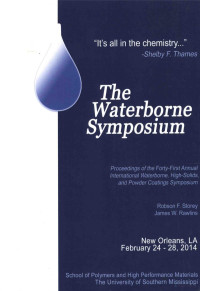 Inc.Allrights reserved — The Waterborne Symposium : proceedings of the Forty-First Annual International Waterborne, High-Solids, and Powder Coatings Symposium held in New Orleans, Louisiana February 24-28, 2014,Robson F.Storey,James W.Rawlins,Destech Publications