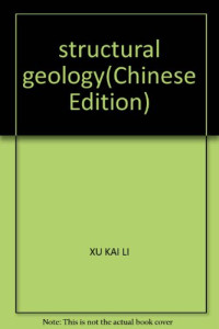 徐开礼，朱志澄主编, 徐开礼, 朱志澄主编, 徐开礼, 朱志澄, Xu Kai Li — 构造地质学 第2版