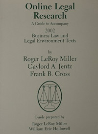 guide prepared by Roger LeRoy Miller, William Eric Hollowell, Roger LeRoy Miller, Gaylord A. Jentz, Roger LeRoy Miller, Gaylord A Jentz, Miller, Roger LeRoy — Online legal Research