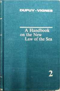 René Jean Dupuy, Daniel Vignes, Hague Academy of International Law, Académie de droit international de La Haye, edited by René-Jean Dupuy, Daniel Vignes, René-Jean Dupuy, Daniel Vignes — A HANDBOOK ON THE NEW LAW OF THE SEA 1