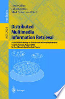 Mark Sanderson, Fabio Crestani, Jamie Callan, SpringerLink (Online service), SIGIR Workshop on Distributed Information Retrieval, Jamie Callan, Fabio Crestani, Mark Sanderson, SIGIR Workshop on Distributed Information Retrieval, Jamie Callan — Lecture Notes in Computer Science 2924 Distributed Multimedia Information Retrieval SIGIR 2003 Workshop on Distributed Information Retrieval