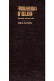 John L.Kennedy, John L. Kennedy, J. L Kennedy — FUNDAMENTALS OF DRILLING Techology and Economics