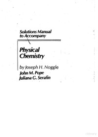 JOHN M POPE JULIANA G SERAFIN, Joseph H Noggle — SOLUTIONS MANUAL TO ACCOMPANY：PHYSICAL CHEMISTRY