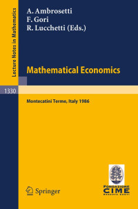 Antonio Ambrosetti, Franco Gori, Roberto Lucchetti, C.I.M.E. Session on Mathematical Economics, A Ambrosetti, Franco Gori, R Lucchetti, Centro internazionale matematico estivo, Antonio Ambrosetti, Franco Gori, Roberto Lucchetti — a