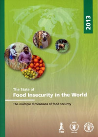 FAO, International Fund for Agricultural Development, World Food Programme, Organisation des Nations Unies pour l'alimentation et l'agriculture, Food and Agriculture Organization of the United Nations — THE STATE OF FOOD INSECURITY IN THE WORLD THE MULTIPLE DIMENSIONS OF FOOD SECURITY