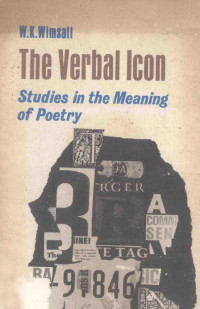 W.K.WIMSATT,JR.,MONROE, Pdg2Pic — THE VERBAL ICON STUDIES IN THE MEANING OF POETRY