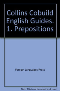 任绍曾主编；魏跃衡译, 主編任紹曾 , 副主編王之光, 丁建民 , 譯者魏躍衡, 任紹曾, 王之光, 丁建民, 任绍曾主编 , 魏跃衡译, 任绍曾, 魏跃衡, 辛克莱, J — Collins Cobuild英语语法系列 1 介词