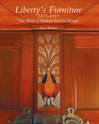 daryl bennett, Bennett, Daryl — liberty’s furniture 1875-1915 the birth of modern interior design