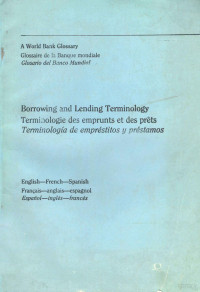 Bank World, World Bank, Language Services Division Terminology Unit Staff, Banco Mundial (Wash) — Borrowing and lending terminology English-French-Spanish Terminologie des emprunts et des prêts