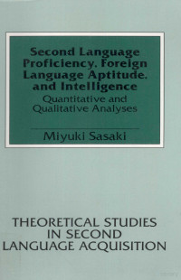 MIYUKI SASAKI — SECOND LANGUAGE PROFICIENCY，FOREIGN LANGUAGE APTITUDE，AND INTELLIGENCE：QUANTITATIVE AND QUALITATIVE ANALYSES