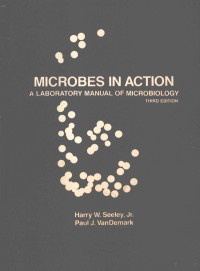 HARRY W.SEELEY,PAUL J.VANDEMARK,W.H.FREEMAN AND COMPANY — MICROBES IN ACTION A LABORATORY MANUAL OF MICROBIOLOGY THIRD EDITION