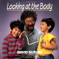 David Suzuki with Barbara Hehner, David Suzuki, Barbara Hehner, David T Suzuki — LOOKING AT THE BODY