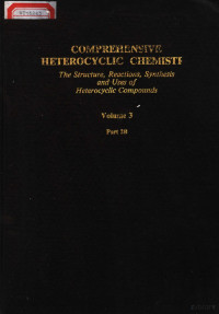 A.JOHN BOULTON ALEXANDER MCKILLOP — COMPREHENSIVE HETEROCYCLIC CHEMISTRY THE STRUCTURE,REACTIONS,SYNTHESIS AND USES OF HETEROCYCLIC COMPOUNDS VOLUME 3 PART 2B