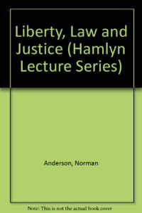 Anderson, J. N. D. (james Norman Dalrymple) , 1908-, James Norman Dalrymple Anderson, by Sir Norman Anderson, J N D Anderson, Sir, J. N. D Anderson — LIBRTY,LAW AND JUSTICE