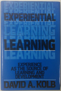 DAVID, DAVID A.KOLB, Pdg2Pic — EXPERIENTIAL LEARNING EXPERIENCE AS THE SOURCE OF LEARNING AND DEVELOPMENT