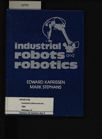 Edward Kafrissen, Mark Stephans, E Kafrissen, M Stephans, Kafrissen, Edward, Mark Kafrissen — INDUSTRIAL ROBOTS AND ROBOTICS