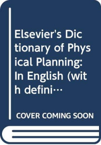 compiled by Gordon Logie, Logie, Gordon. — ELSEVIER’S DICTIONARY OF PHYSICAL PLANNING