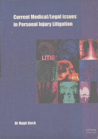 DR HUGH KOCH, Hugh C. H Koch — CURRENT MEDICAI LEGAI ISSUES IN PERSONAL LNJURY LITIGATION