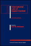 edited by Karl M. Meessen, Karl Meessen (editor), Karl Matthias Meessen — INTERNATIONAL LAW OF EXPORT CONTROL JURISDICTIONAL ISSUES