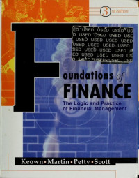 Arthur J.Keown, Arthur J. Keown, Art Keown, John D Martin, John W Petty, David F Scott, Arthur J Keown, John D Martin, J. William Petty, David F Scott, Ginsburg, Michal Peled — Foundations of FINANCE:the olgic and practice of financial management