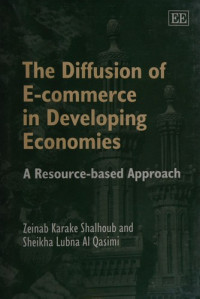 ZEINAB KARAKE SHALHOUB, Zeinab Karake Shalhoub, Sheikha Lubna Al Qasimi, Zeinab Karake-Shalhoub, Lubna Al Qasimi, Z. K Shalhoub — THE DIFFUSION OF E-COMMERCE IN DEVELOPING ECONOMIES A RESOURCE-BASED APPROACH