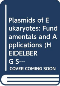 K. Esser, U. Kuck, C. Lang-Hinrichs, P. Lemke, H.D. Osiewacz — Plasmids of Eukaryotes: Fundamentals and Applications