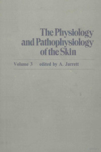 A.JARRETT — THE PHYSIOLOGY AND PATHOPHYSIOLOGY OF THE SKIN VOLUME 3 THE DERMIS AND THE DENDROCYTES