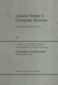 F.l. Bauer, F.l. Deremer, M. Griffiths, Friedrich Ludwig Bauer, J Eickel, F. L Brauer — Lecture Notes in Computer Science 21 Compiler Construction An Advanced Course