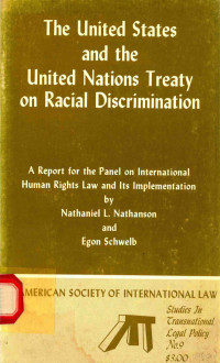 NATHANIED L.NATHANSON AND EGON SCHWELB — THE UNITED STATES AND THE UNITED NATIONS TREATY ON RACIAL DISCRIMINATION