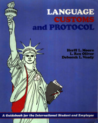 INC. — LANGUAGE,CUSTOMS AND PROTOCOL:A GUIDEBOOK FOR THE INTERNATIONAL STUDENT AND EMPLOYEE,HERFF L.MOORE L.REX OLIVER DEBORAH L.VEADY,CRISP PUBLICATIONS