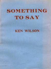 KEN WILSON — SOMETHING TO SAY