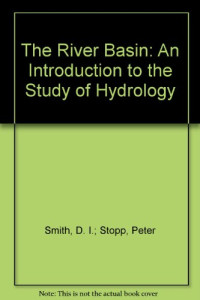 Ingle-Smith, Peter Stopp — The River Basin: An Introduction to the Study of Hydrology