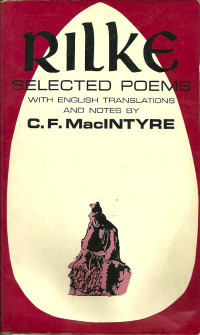 C.F.MACINTYRE, with English translations by C. F. MacIntyre, Rilke, Rainer Maria, Rainer Maria Rilke — RILKE SELECTED POEMS