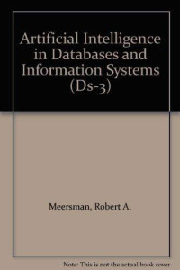 ROBERT A.MEERSMAN ZHONGZHI SHI CHEN-HO KUNG, IFIP TC2/TC8/WG 2.6/WG 8.1 working conference on the role of artificial intelligence in databases and information systems, IFIP TC5/WG53 International Conference on Artificial Intelligence in CIM — ARTIFICIAL INTELLIGENCE IN DATABASES AND INFORMATION SYSTEMS（DS-3）