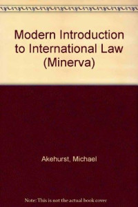 Akehurst, Michael Barton, Michael Barton Akehurst, by Michael Akehurst — A MODERN INTRODUCTION TO INTERNATIONAL LAW