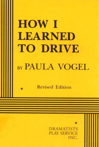 PAULA VOGEL — HOW I LEARNED TO DRIVE