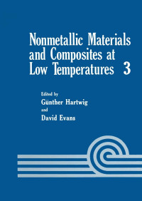 Günther Hartwig, International Cryogenic Materials Conference Board, ICMC Symposium on Nonmetallic Materials and Composites at Low Temperatures, ICMC Symposium on Nonmetallic Materials and Composites at Low Temperatures (3rd 1984 Heidelberg, Germany) — Nonmetallic Materials and Composites at Low Temperatures 3