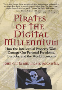 John Gantz and Jack B. Rochester, Gantz, John, Rochester, Jack B., John Gantz, Jack B. Rochester, John Gantz, Jack B Rochester — PIRATES OF THE DIGITAL MILLENNIVM