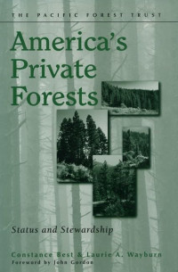 CONSTANCE BEST LAURIE A.WAYBURN著, Constance Best, Laurie A Wayburn, Ebrary, Inc, Best, Constance, Wayburn, Laurie A., Constance Best, Laurie A. Wayburn — AMERICA'S PRIVATE FORESTS