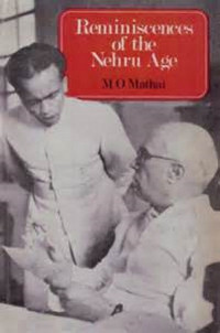 M·O·MATHAI, Mundapallil Oommen Mathai, M. O. Mathai — REMINISCENCES OF THE NEHRU AGE