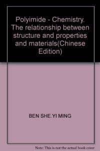 丁孟贤编著, 丁孟贤, (19374~), 丁孟贤, 1937-, 丁孟贤编著, 丁孟贤 — 聚酰亚胺 化学、结构与性能的关系及材料
