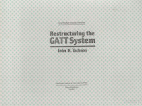 JOHN H.JACKSON — RESTRUCTURING THE GATT SYSTEM