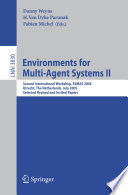 Danny Weyns, H Van Dyke Parunak, Environments for multi-agent systems, E4MAS, Danny Weyns, H. Van Dyke Parunak, Fabien Michel, E4MAS 2005 (2005 : Utrecht, Netherlands), Danny Weyns, E4MAS <2, 2005, Utrecht> — Lecture Notes in Artificial Intelligence 3830 Environments for Multi-Agent Systems II Second International Workshop,E4MAS 2005